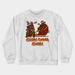 Sleigh Queen Sleigh Crewneck Sweatshirt